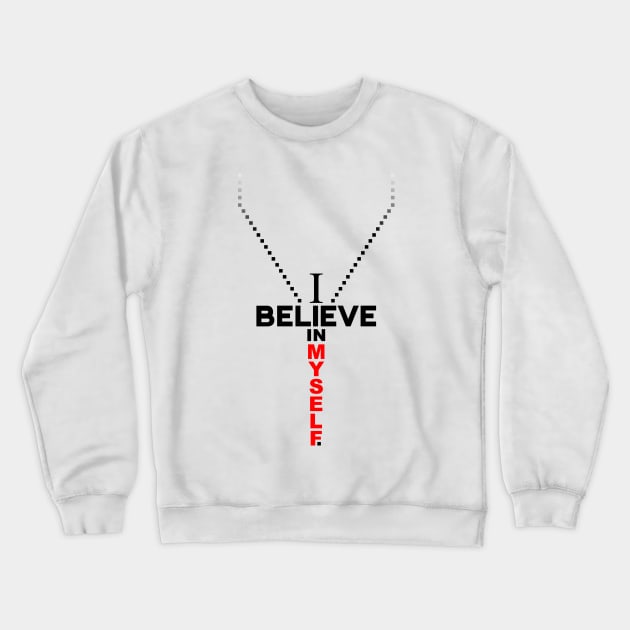 I believe in MYSELF by Tai's Tees Crewneck Sweatshirt by TaizTeez